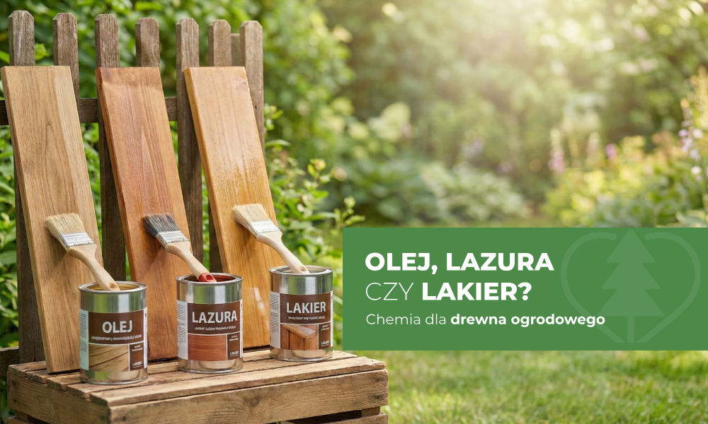 Olej, lakier czy lazura? Wielki przewodnik po chemii dla drewna ogrodowego