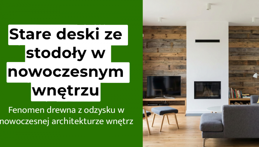Stare deski ze stodoły w nowoczesnym wnętrzu