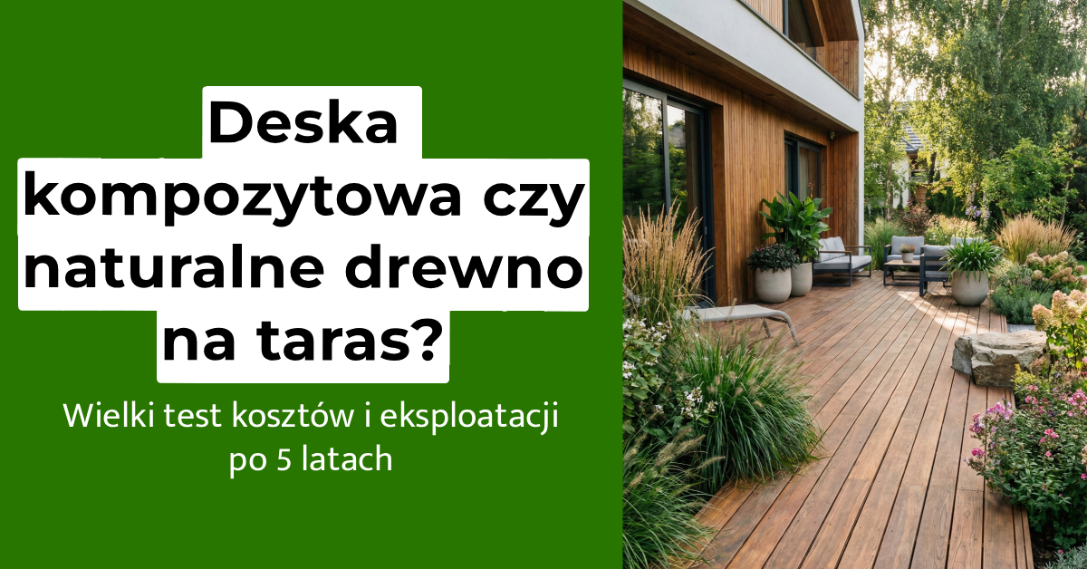 Taras z drewna czy deski kompozytowej?