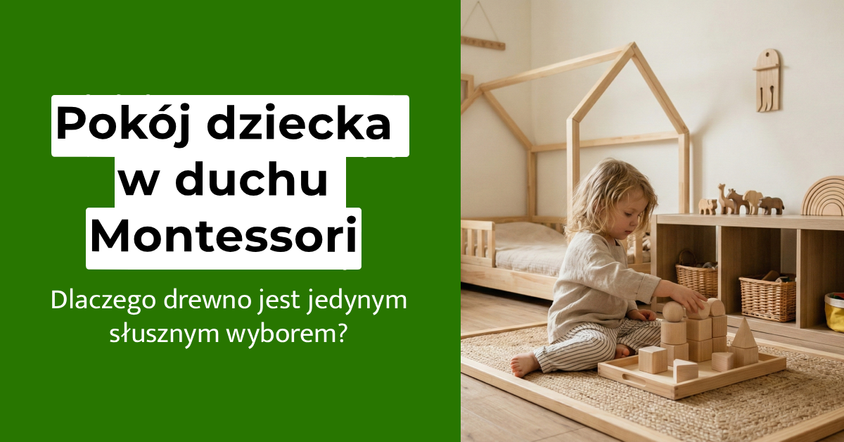 Pokój dziecka w duchu Montessori: dlaczego drewno jest jedynym słusznym wyborem?