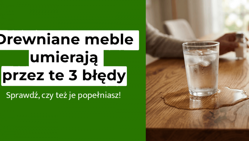 Dlaczego drewniane meble się niszczą?