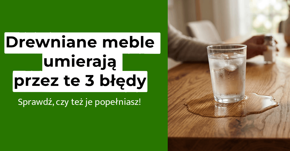 Dlaczego drewniane meble się niszczą?